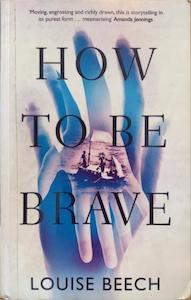 Literary F: How to Be Brave - By Louise Beech