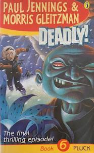 Deadly! Book 6: Pluck - By Paul Jennings, Morris Gleitzman