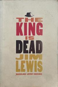 The King is Dead - By Jim Lewis