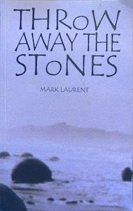 Poetry F: Throw Away the Stones - By Mark Laurent