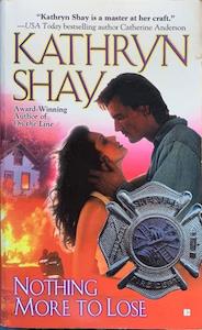 Nothing More to Lose - By Kathryn Shay, Copyright Paperback Collection (Library of Congress)