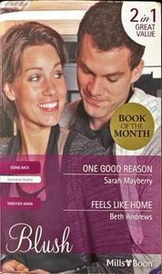 Fiction: One Good Reason / Feels Like Home - By Sarah Mayberry, Beth Andrews