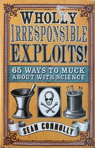 The Bookworms Teams Favourite Picks: Wholly Irresponsible Exploits - By Sean Connolly