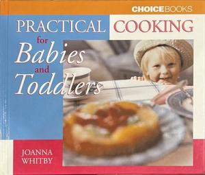Top Food And Drink: Practical Cooking for Babies and Toddlers - By Joanna Whitby