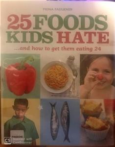 Top Food And Drink: 25 Foods Kids Hate And How To Get Them Eating 24 - By Fiona Faulkner