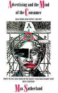 Advertising and the Mind of the Consumer - By Max Sutherland