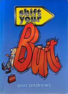 Shift Your but - By Ann Andrews