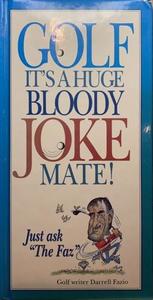 Golf, It's a Huge Bloody Joke, Mate! - By Darrell Fazio