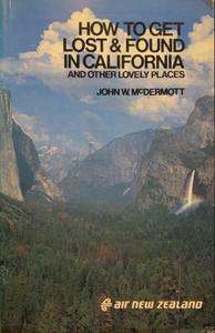 Author John W Mcdermott: How to get lost & found in California - By John W. Mcdermott