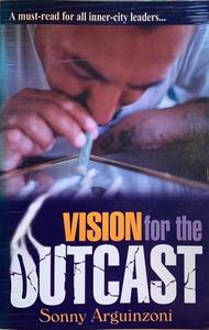 Author Sonny Arguinzoni: Vision for the Outcast - By Sonny Arguinzoni