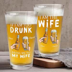 Personalized Beer Glass If I Am Too Drunk Bring Me To -