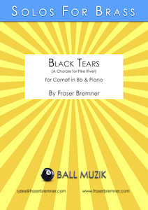 Black Tears (A chorale for Pike river) - For Cornet in B Flat and Piano