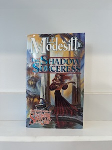 The Shadow Sorceress By: Jr. L. E. Modesitt