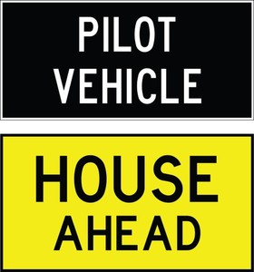 Pilot Vehicle/ House Ahead Sign