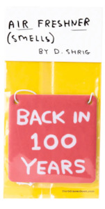 Back in 100 Years Air Freshener by David Shrigley