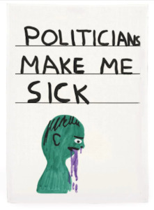 Art: 'Politicians Make Me Sick' Tea Towel by David Shrigley