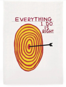 Decor: 'Everything I Do Is Right' Tea Towel by David Shrigley