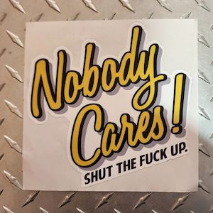 Stick Em Up 1: Nobody Cares Vinyl Bumper Sticker