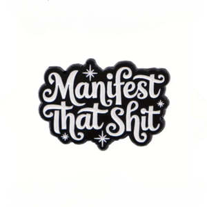 Manifest That Shit Pin