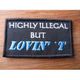 Highly Illegal Embroidered Patch