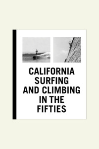 Mag Nation: California Surfing And Climbing In The Fifties
