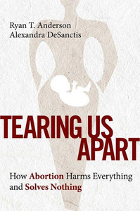 Baby: Tearing Us Apart How Abortion Harms Everything and Solves Nothing Family Life Catholic Gifts