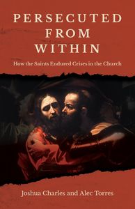 Persecuted from Within – Joshua Charles and Alec Torres Family Life Catholic Gifts