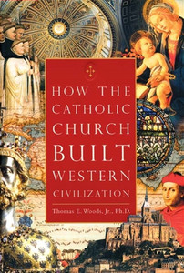 How the Catholic Church Built Western Civilisation Family Life Catholic Gifts