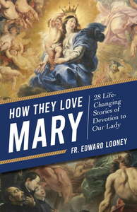 Blessed Mother: How They Love Mary Family Life Catholic Gifts