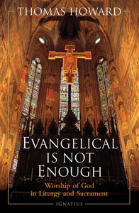 Blessed Mother: Evangelical Is Not Enough – Worship of God in Liturgy and Sacrament Family Life Catholic Gifts