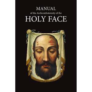 Adoration/Exposition: Manual of the Arch-Confraternity of the Holy Face Family Life Catholic Gifts