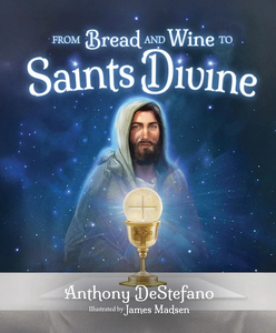 Adoration/Exposition: From Bread and Wine to Saints Divine Family Life Catholic Gifts