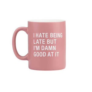 Custom Drinking Vessels: MUG SMALL: HATE BEING LATE