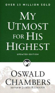 My Utmost for His Highest by Oswald Chambers, Updated Edition. Christian Resource Centre