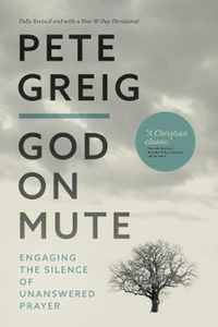 Christian living: God On Mute by Pete Greig. Christian Resource Centre