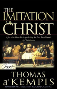 Imitation of Christ by Thomas A'Kempis. Christian Resource Centre