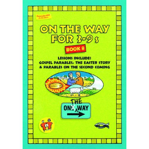 Teaching and Home School: On The Way For 3 to 9's Book 8. Christian Resource Centre