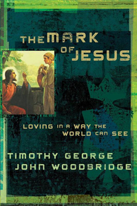 Products: Mark of Jesus: Loving in a Way the World Can See by Timothy George, John Woodbridge. Christian Resource Centre
