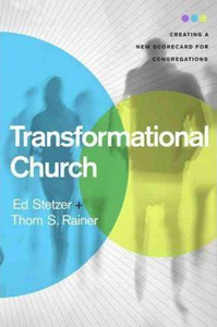 Transformational Church : Creating a New Scorecard for Congregations by Ed Stetz&hellip;