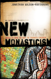 New Monasticism: What It Has to Say to Today's Church. Christian Resource Centre