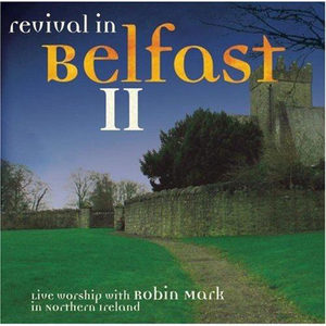 Revival in Belfast 2 by Robin Mark. Christian Resource Centre