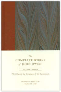 Products: Complete Works of John Owen. The Church, The Scriptures and the Sacrements Volume 28