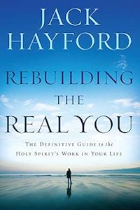 Rebuilding the Real You: The Definitive Guide to the Holy Spirit's Work in &hellip;