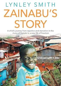 Missions: Zainabu's Story: A Child's Journey from Rejection and Starvation in the Slums of Nairobi to a New Life of Freedom - New Zealand Author