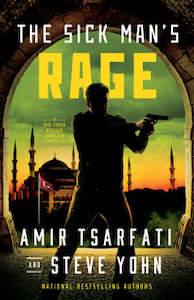 Sick Man's Rage: #4 A Nir Tavor Mossad Thriller. NEW RELEASE. Best-Selling Author.