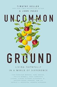 Uncommon Ground: Living Faithfully in a World of Difference