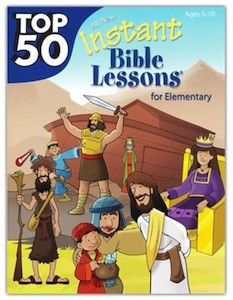 Top 50 Instant Bible Lessons for Elementary Ages 5 to 10