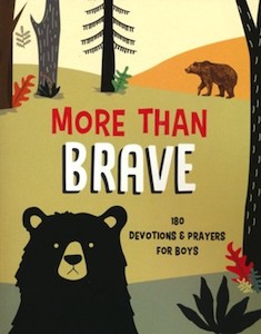More Than Brave: 180 Devotions and Prayers for Boys Ages 8-12