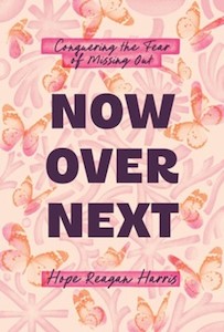 Women: Now Over Next: Conquering the Fear of Missing Out