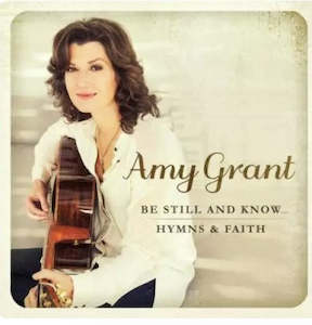 Media: Be Still and Know. Hymns and Faith CD - Amy Grant